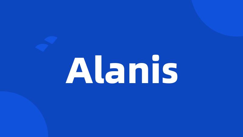 Alanis