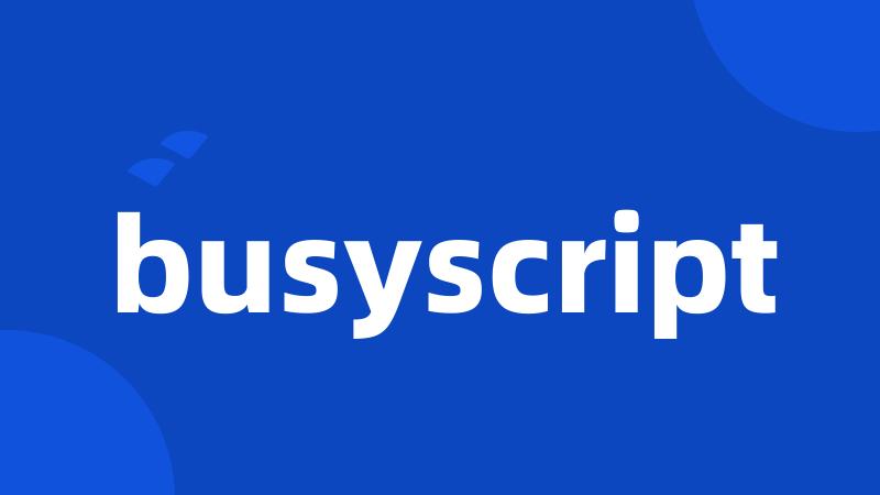 busyscript