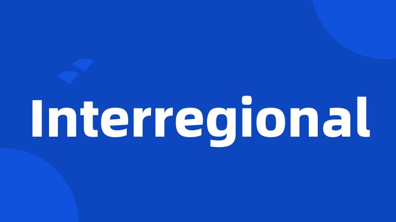 Interregional