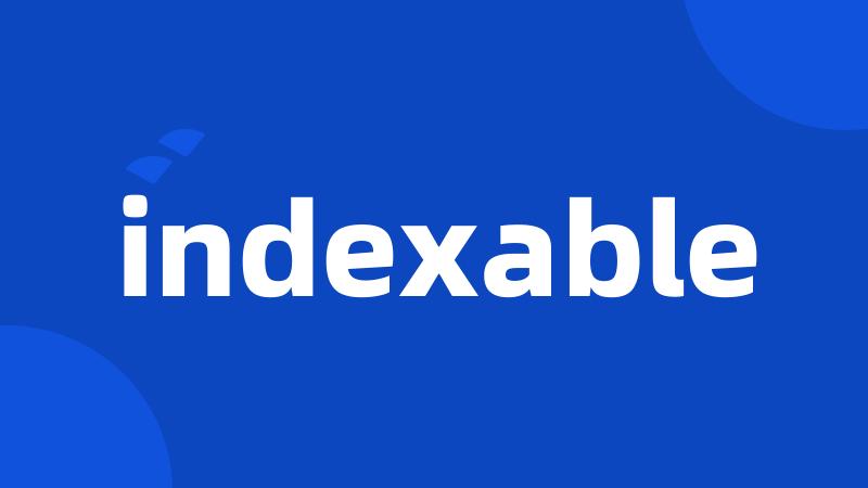 indexable