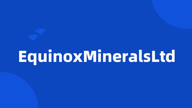 EquinoxMineralsLtd