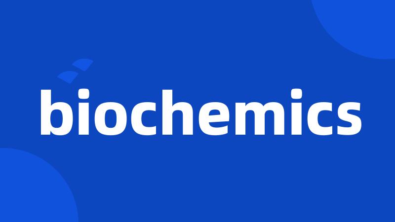 biochemics