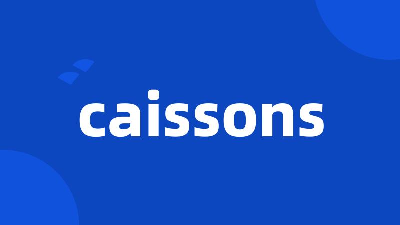 caissons