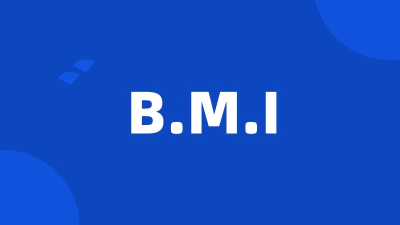B.M.I