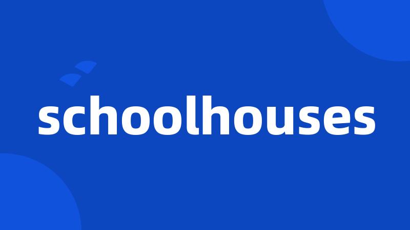 schoolhouses