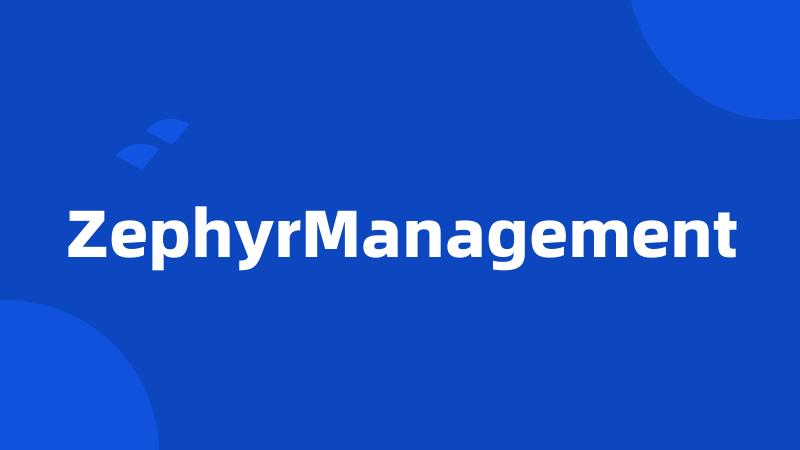 ZephyrManagement