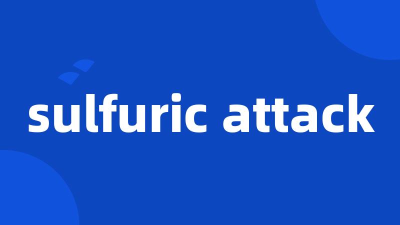 sulfuric attack