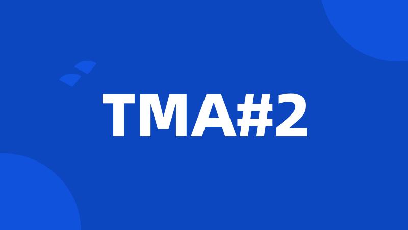 TMA#2