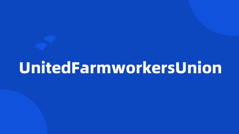 UnitedFarmworkersUnion