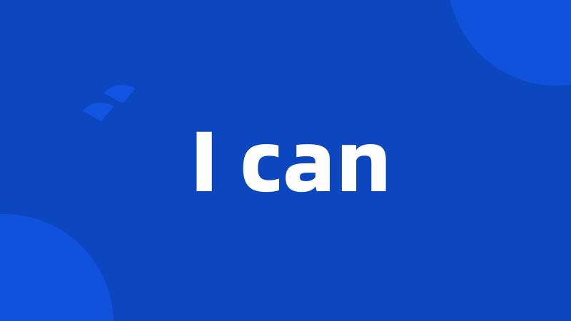 I can