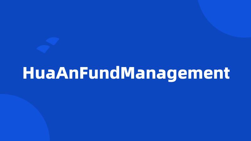 HuaAnFundManagement