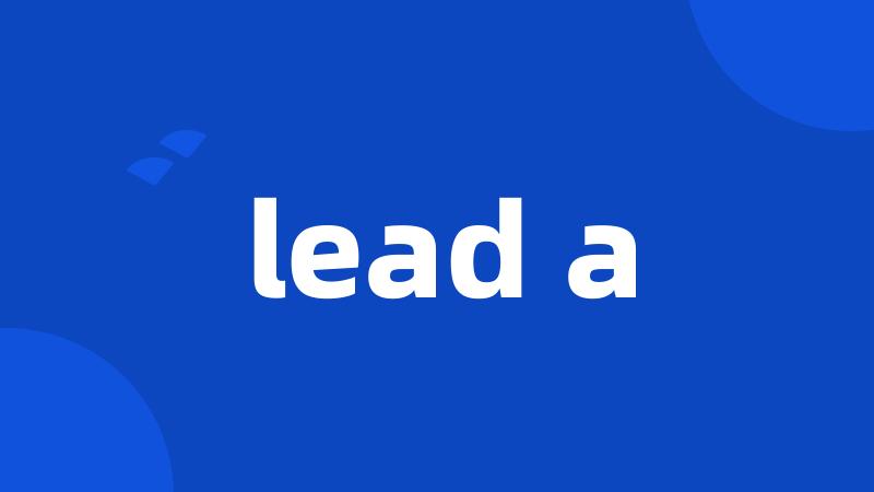 lead a