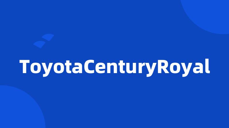 ToyotaCenturyRoyal