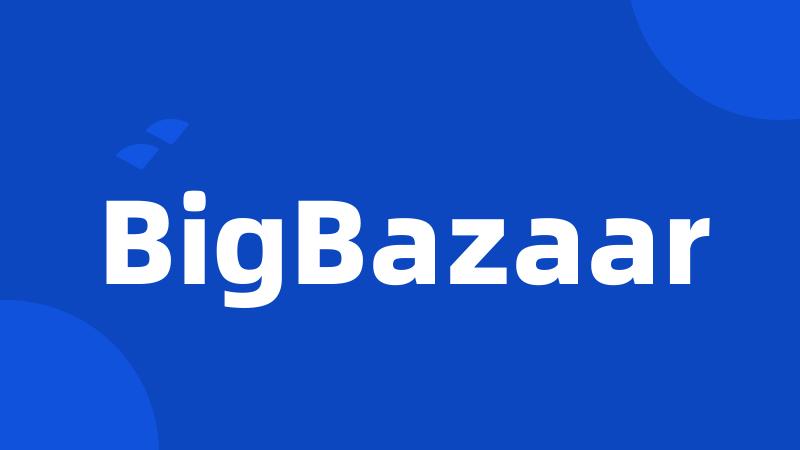 BigBazaar