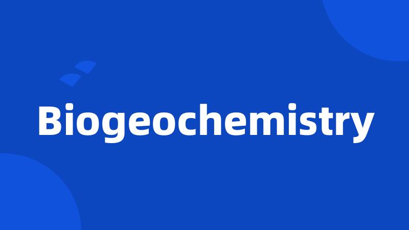 Biogeochemistry