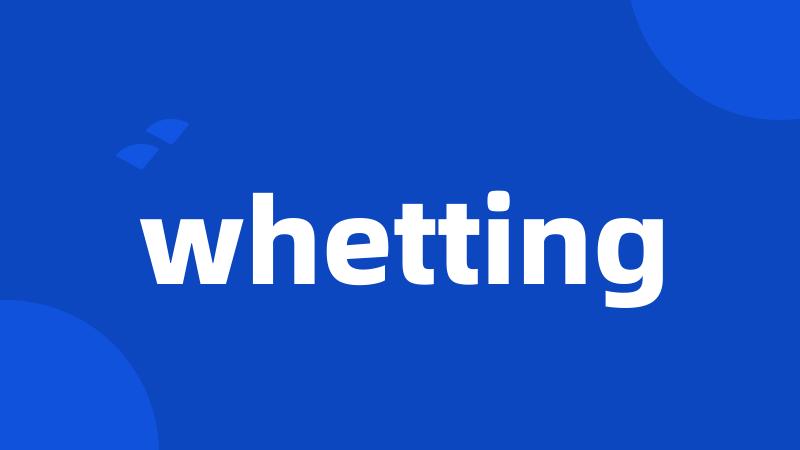 whetting