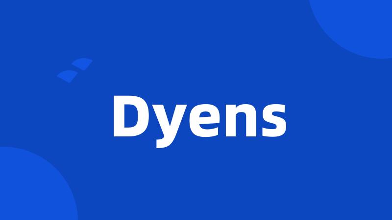 Dyens