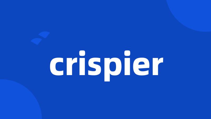 crispier