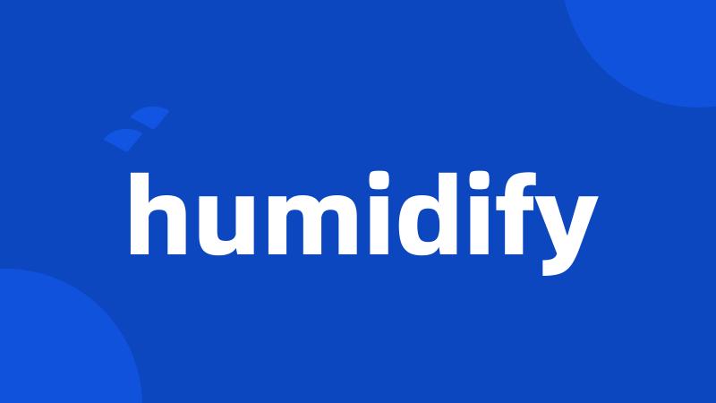 humidify