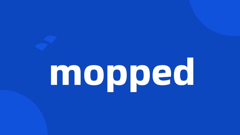 mopped