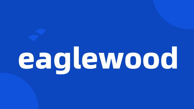 eaglewood