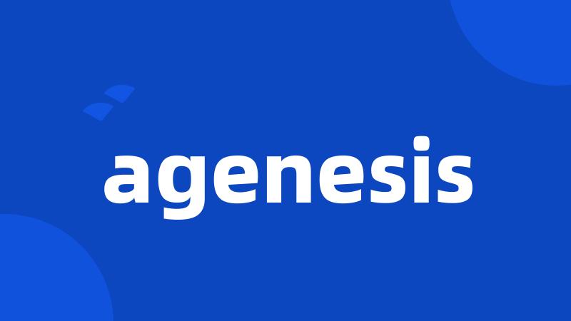 agenesis