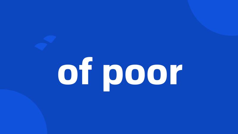 of poor