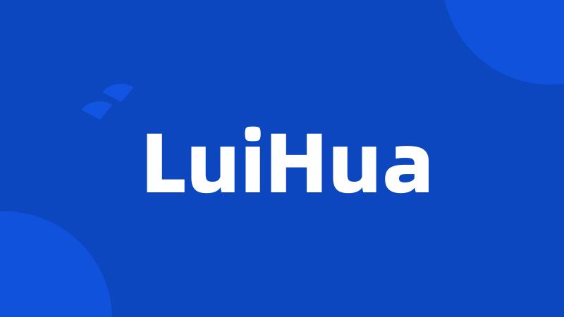 LuiHua