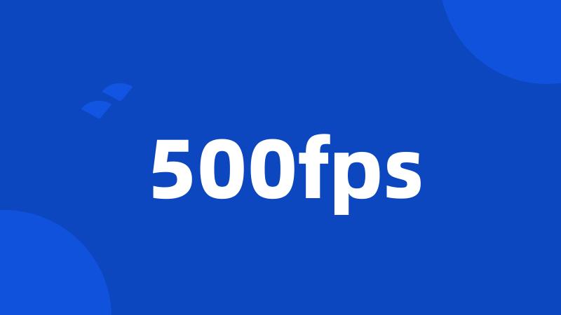 500fps