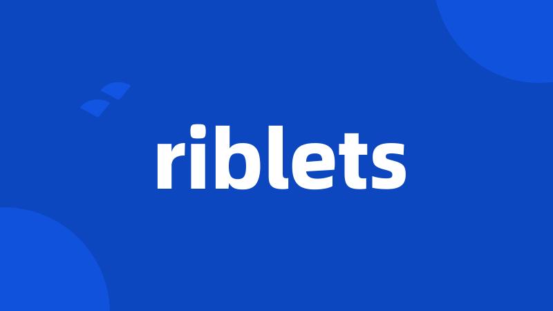 riblets