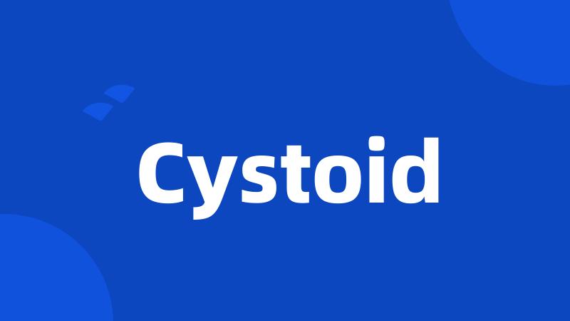 Cystoid