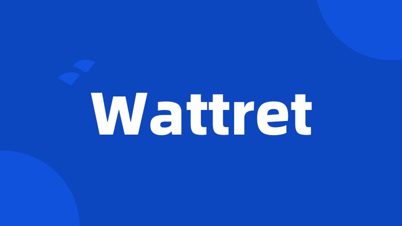 Wattret