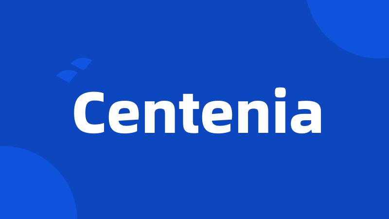 Centenia