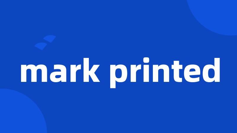 mark printed