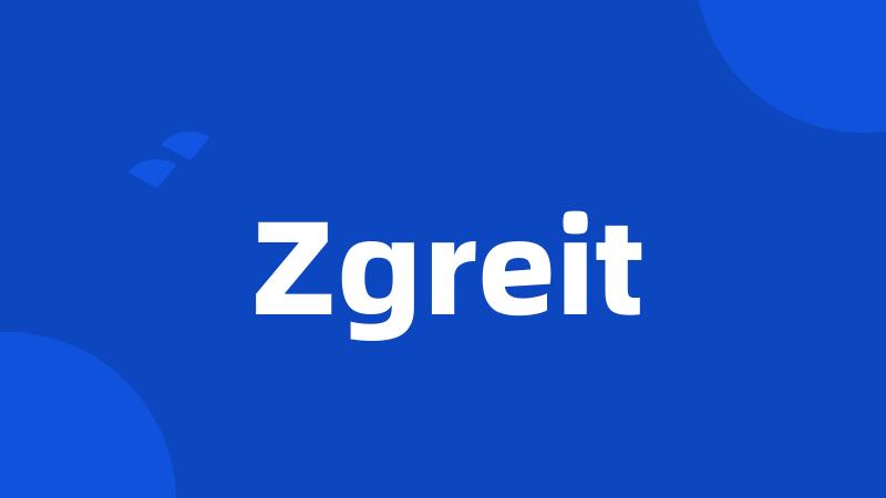 Zgreit