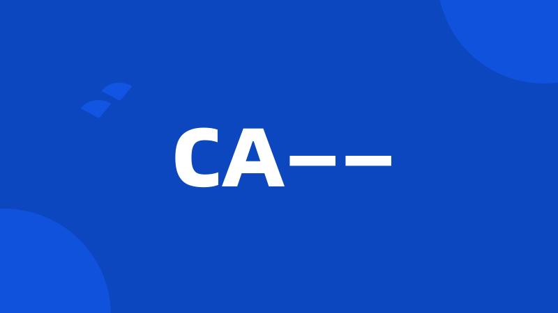 CA——