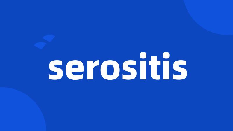 serositis