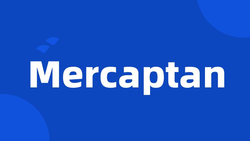 Mercaptan