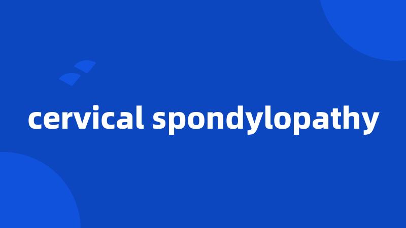 cervical spondylopathy