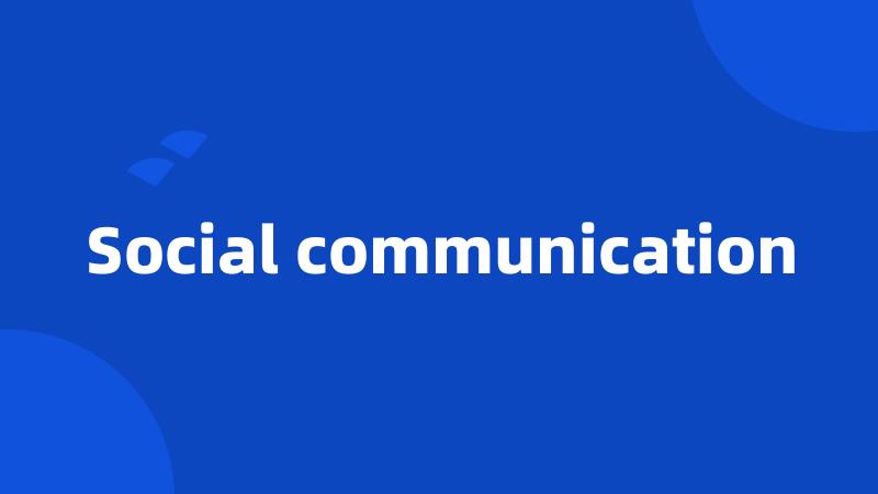 Social communication