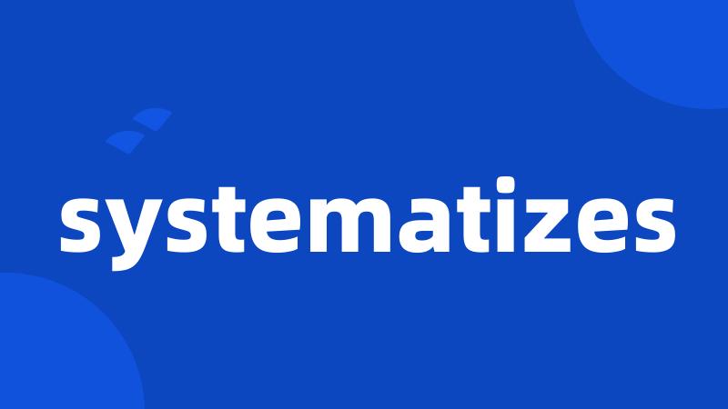 systematizes