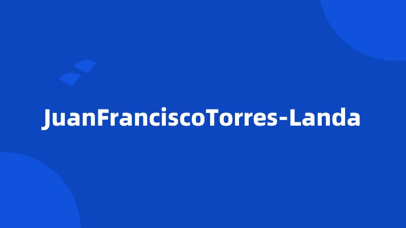 JuanFranciscoTorres-Landa