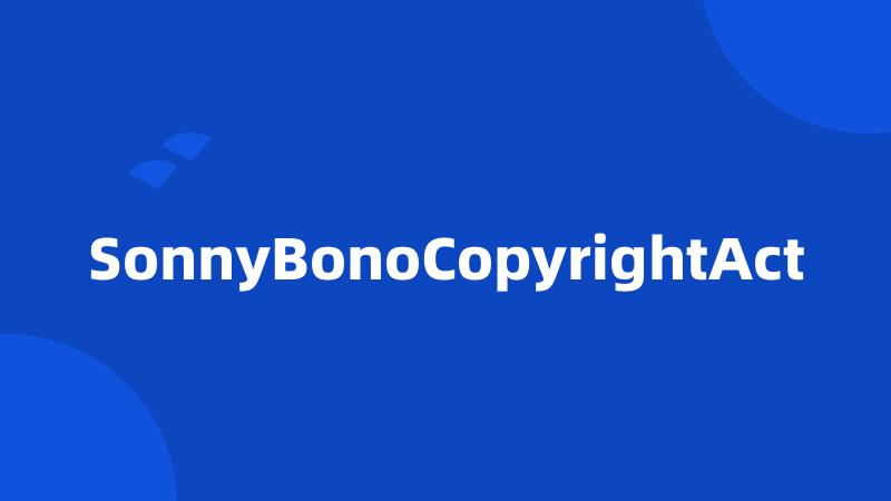 SonnyBonoCopyrightAct