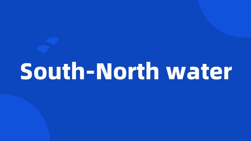South-North water