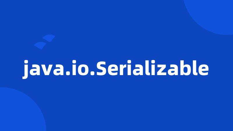 java.io.Serializable