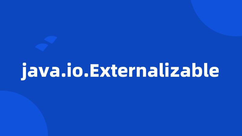 java.io.Externalizable