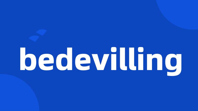 bedevilling