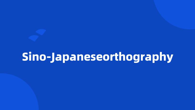 Sino-Japaneseorthography