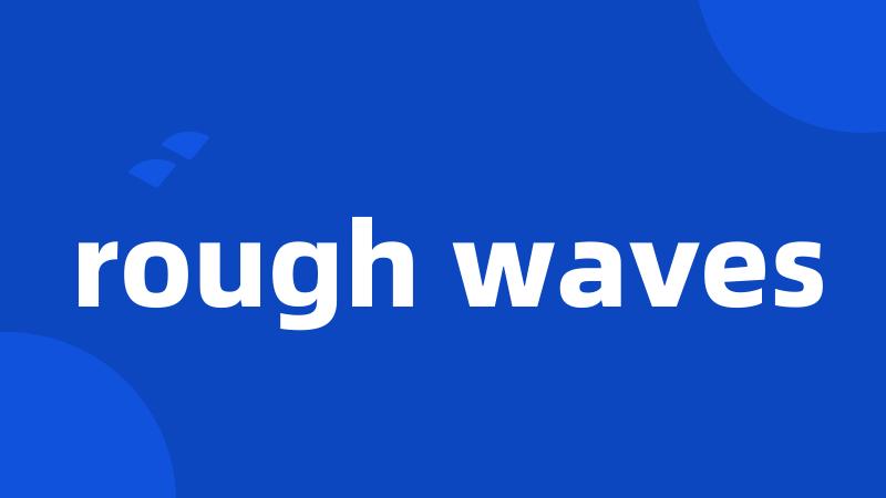rough waves