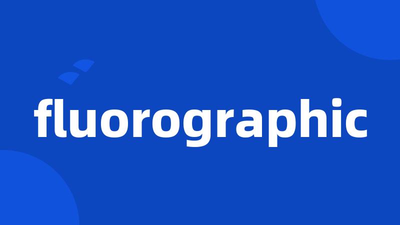 fluorographic